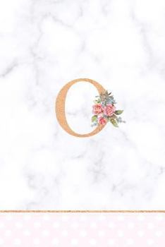 O: Rose Gold Letter O Monogram Floral Journal, Pink Flowers on White Marble, Personal Name Initial Personalized Journal,