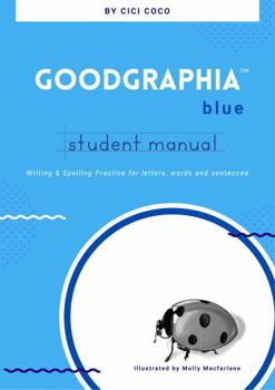 Paperback Goodgraphia Blue Student Manual: Writing and Spelling Practice for Letters, Words and Sentences Book