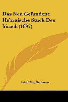 Das Neu Gefundene Hebraische Stuck Des Sirach (1897)