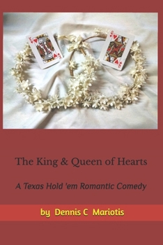 Paperback The King & Queen of Hearts: A Texas Hold 'em Romantic Comedy: A Texas Hold 'em Romantic Comedy Book