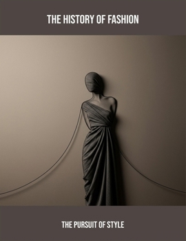 Paperback The History Of Fashion: The Pursuit Of Style Book