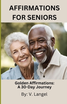 Paperback Affirmations for Seniors: Golden Affirmations: A 30-Day Journey Book