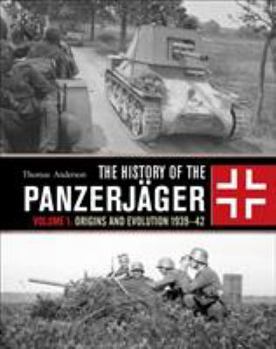 Hardcover The History of the Panzerjäger: Volume 1: Origins and Evolution 1939-42 Book