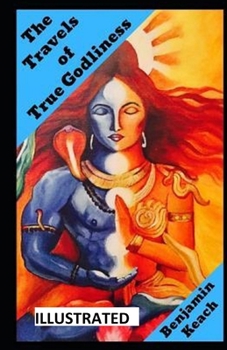 The Travels of True Godliness ILLUSTRATED