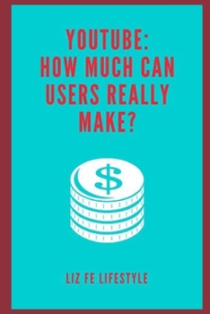 Paperback YouTube: How Much Can Users Really Make? Book