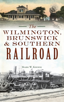 Hardcover Wilmington, Brunswick & Southern Railroad Book