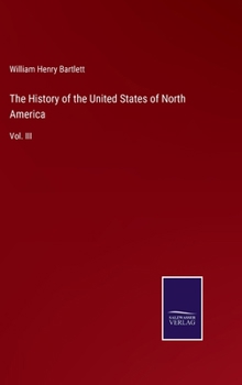 Hardcover The History of the United States of North America: Vol. III Book