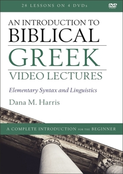 An Introduction to Biblical Greek Video Lectures: Elementary Syntax and Linguistics