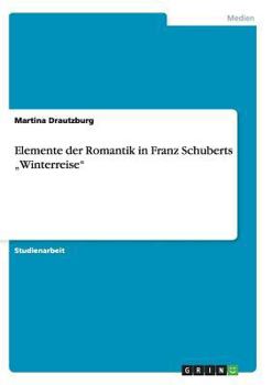 Paperback Elemente der Romantik in Franz Schuberts "Winterreise" [German] Book