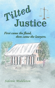 Hardcover Tilted Justice: First Came the Flood, Then Came the Lawyers. Book