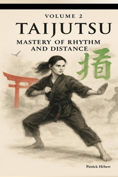 Paperback Taijutsu: Volume 2: MASTERY OF RHYTHM AND DISTANCE Book