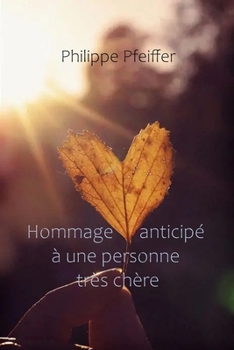 Paperback Hommage anticipé à une personne très chère: Poème [French] Book