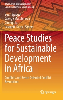 Hardcover Peace Studies for Sustainable Development in Africa: Conflicts and Peace Oriented Conflict Resolution Book