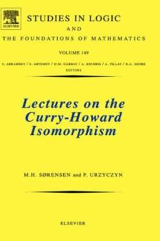 Hardcover Lectures on the Curry-Howard Isomorphism: Volume 149 Book