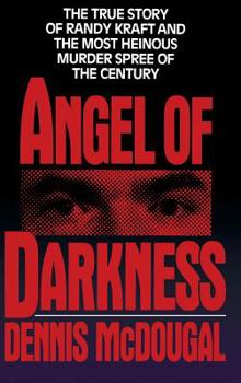 Hardcover Angel of Darkness: The True Story of Randy Kraft and the Most Heinous Murder Spree Book