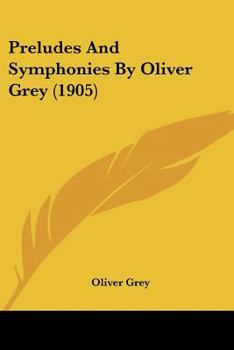 Paperback Preludes And Symphonies By Oliver Grey (1905) Book