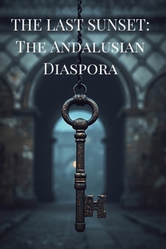 Paperback The Last Sunset: The Andalusian Diaspora Book