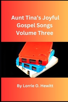 Aunt Tina’s Joyful Gospel Songs Volume Three