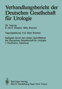 Paperback Verhandlungsbericht Der Deutschen Gesellschaft Für Urologie: 36. Tagung 3. Bis 6. Oktober 1984, Bremen [German] Book