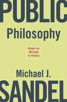 Hardcover Public Philosophy: Essays on Morality in Politics Book