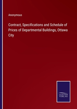 Contract, Specifications and Schedule of Prices of Departmental Buildings, Ottawa City