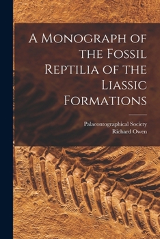 Paperback A Monograph of the Fossil Reptilia of the Liassic Formations Book