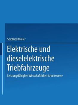 Paperback Elektrische Und Dieselelektrische Triebfahrzeuge: Leistungsfähigkeit Wirtschaftlichkeit Arbeitsweise [German] Book