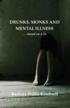 Paperback Drunks, Monks and Mental Illness: . . . Based on a Lie Book