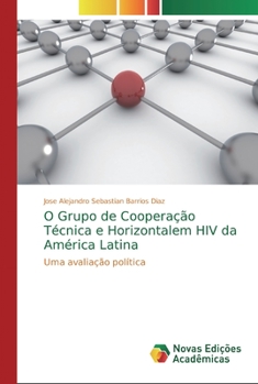Paperback O Grupo de Cooperação Técnica e Horizontalem HIV da América Latina [Portuguese] Book