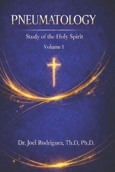 PNEUMATOLOGY: Study of the Holy Spirit