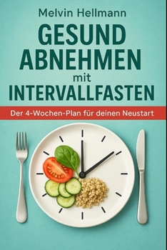 Paperback Gesund abnehmen mit Intervallfasten - Der 4-Wochen-Plan für deinen Neustart [German] Book