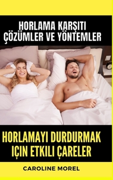 Hardcover Horlamay&#305; durdurmak için etkili çareler: Horlama Kar&#351;&#305;t&#305; Çözümler ve Yöntemler [Turkish] Book