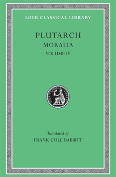 Hardcover Moralia, Volume IV: Roman Questions. Greek Questions. Greek and Roman Parallel Stories. on the Fortune of the Romans. on the Fortune or th [Greek, Ancient (To 1453)] Book