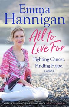 Paperback All To Live For: Fighting Cancer. Finding Hope. Book
