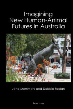 Hardcover Imagining New Human-Animal Futures in Australia Book