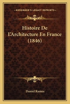 Paperback Histoire De L'Architecture En France (1846) [French] Book