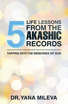 Paperback Five Life Lessons from the Akashic Records: Tapping into the Memories of God Book