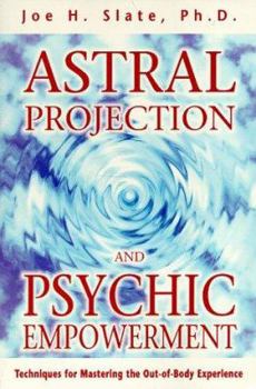 Paperback Astral Projection and Psychic Empowerment: Techniques for Mastering the Out-Of-Body Experience Book
