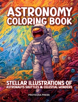 Paperback Astronomy Coloring Book: Stellar Illustrations of Astronauts Shuttles & Celestial Wonders Book