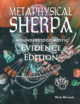 Paperback Metaphysical Sherpa: Misunderstood Mystic (Evidence Edition) Book