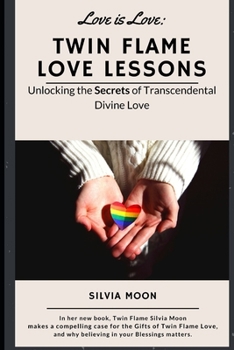 Paperback Twin Flame Love Lessons: Unlocking The Secrets Of Transcendental Divine Love Book