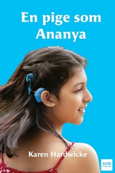 En pige som Ananya: en fortælling fra virkeligheden om en inspirerende pige, som er døv og har cochlear implantater