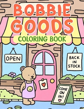 Bobbie Goods Coloring Book: Bobbie Goods Coloring Pages With Awesome Artistic Illustrations For Kids