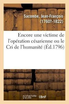 Paperback Encore Une Victime de l'Opération Césarienne Ou Le Cri de l'Humanité [French] Book