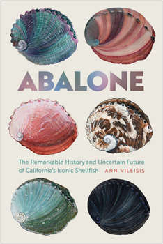 Paperback Abalone: The Remarkable History and Uncertain Future of California's Iconic Shellfish Book
