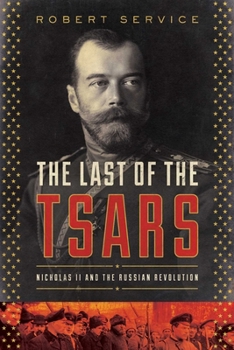 Paperback The Last of the Tsars: Nicholas II and the Russia Revolution Book