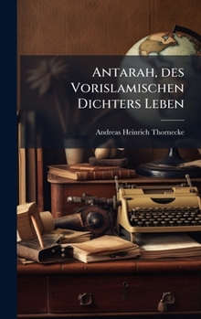 Hardcover Antarah, des Vorislamischen Dichters Leben [German] Book