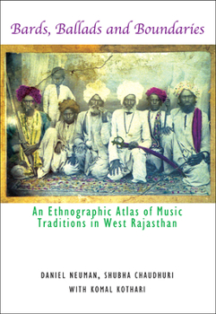 Hardcover Bards, Ballads and Boundaries: An Ethnographic Atlas of Music Traditions in West Rajasthan Book