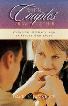 Paperback When Couples Pray Together: Creating Intimacy and Spiritual Wholeness Book