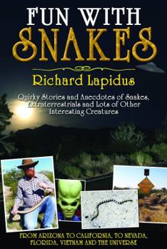 Paperback Fun With Snakes: Quirky Stories and Anecdotes of Snakes, Extraterrestrials and Lots of Other Interesting Creatures Book